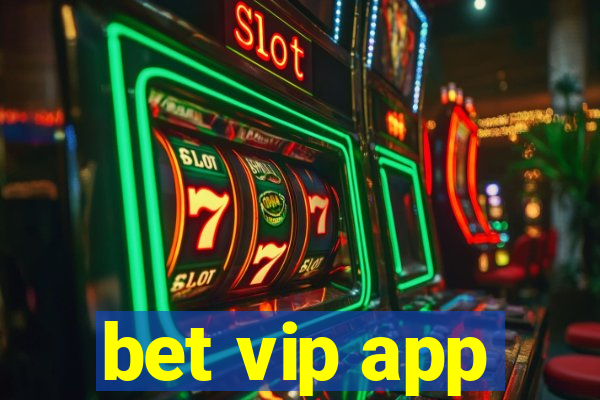 bet vip app
